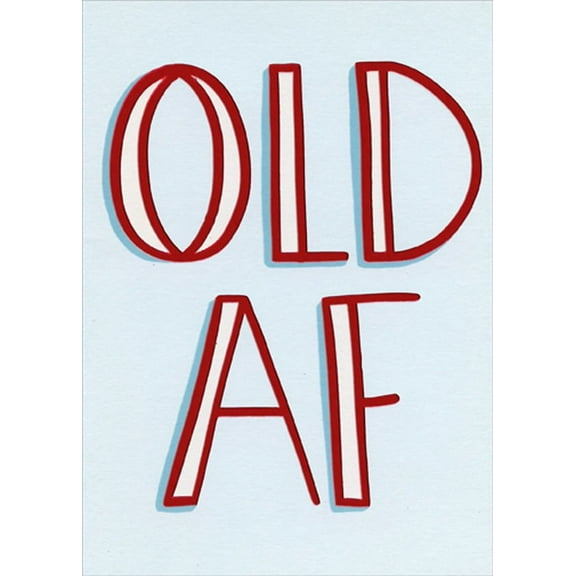 Designer Greetings Old AF Funny / Humorous Risque Birthday Card