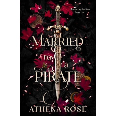 Romancing the Seas: Married to a Pirate: A Dark Fantasy Romance (Paperback)