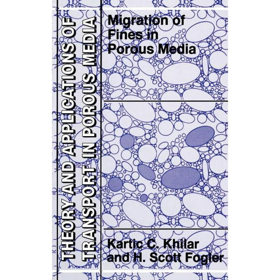 Theory and Applications of Transport in  Migrations of Fines in Porous Media, Book 12, (Hardcover)