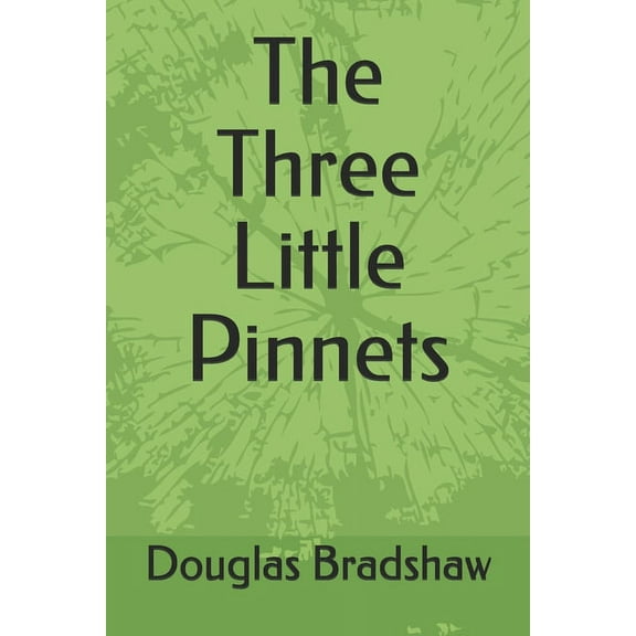 The Three Little Pinnets Paperback 1687603936 9781687603937 Douglas H. Bradshaw