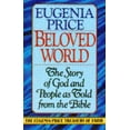 thumbnail image 1 of Pre-Owned Beloved World: The Story Of God And People As Told From The Bible(The Eugenia Price Treasury of Faith) (Paperback) 0385417160 9780385417167, 1 of 1