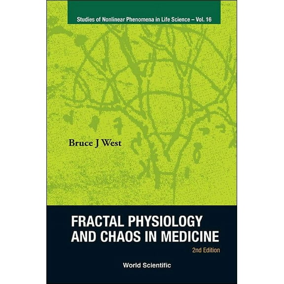 Studies of Nonlinear Phenomena in Life S Fractal Physiology & Chaos in Medicine (2nd Ed), Book 16, (Hardcover)