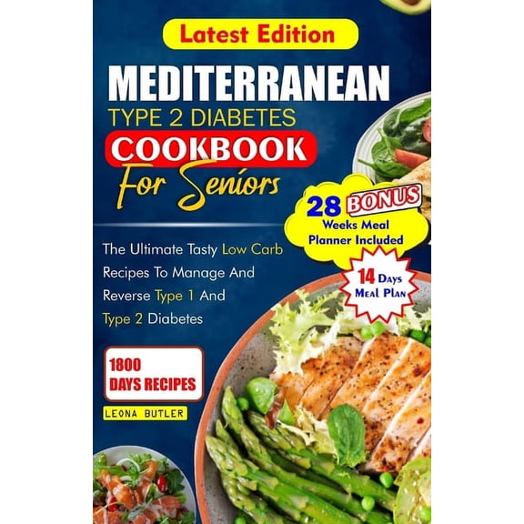 Mediterranean Diet & Wellness Prepping: Mediterranean Type 2 Diabetes Cookbook for Seniors: The Ultimate Tasty Low Carb Recipes to Manage And Reverse Type 1 and Type 2 Diabetes (Paperback)