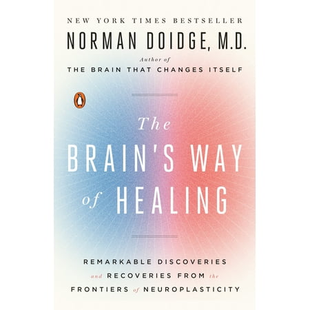 The Brain's Way of Healing : Remarkable Discoveries and Recoveries from the Frontiers of (Best Way To Heal Sore Nipples From Breastfeeding)