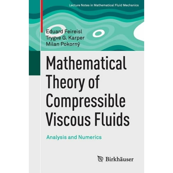 Mathematical Theory of Compressible Viscous Fluids: Analysis and Numerics, (Paperback)