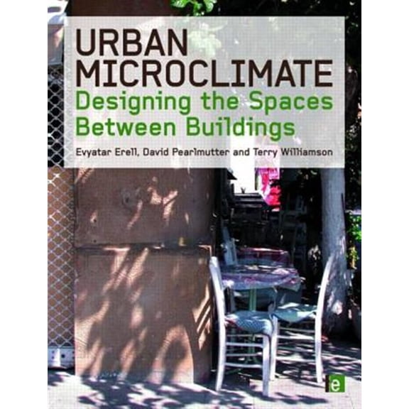 Pre-Owned Urban Microclimate: Designing the Spaces Between Buildings, (Hardcover)