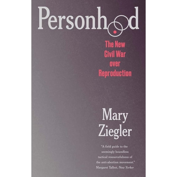 Personhood: The New Civil War Over Reproduction, (Paperback)