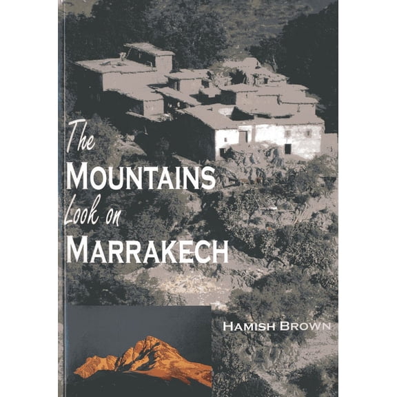 The Mountains Look on Marrakech : A Trek along the Atlas Mountains (Paperback)