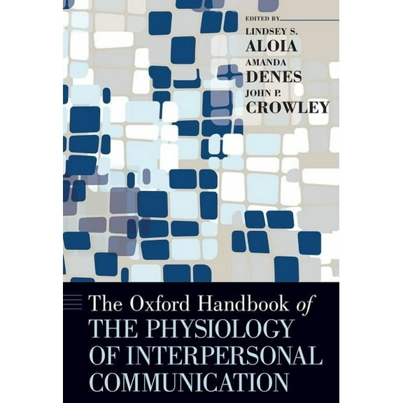 Oxford Handbooks The Oxford Handbook of the Physiology of Interpersonal Communication, (Hardcover)