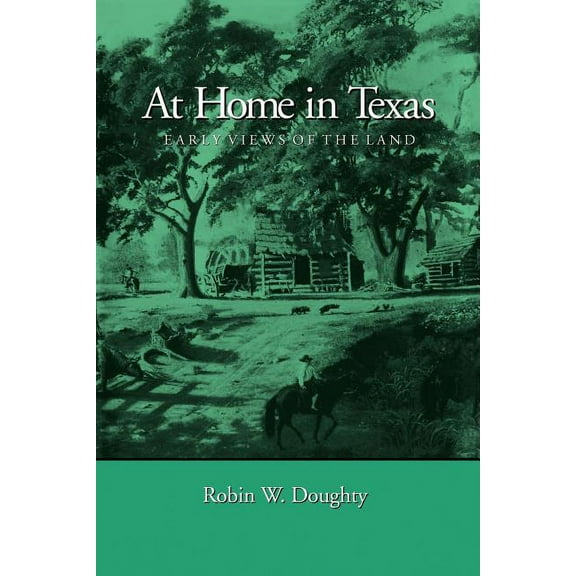 At Home in Texas: Early Views of the Land, (Paperback)