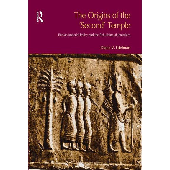 The Origins of the Second Temple: Persion Imperial Policy and the Rebuilding of Jerusalem, (Hardcover)