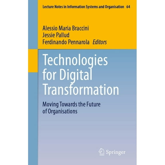 Lecture Notes in Information Systems and Technologies for Digital Transformation: Moving Towards the Future of Organisations, Book 64, (Paperback)