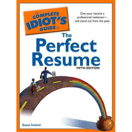 The Complete Idiot's Guide to the Perfect Resume, 5th Edition - (Gallery Of Best Resumes)
