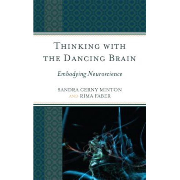 Pre-Owned Thinking with the Dancing Brain: Embodying Neuroscience, (Hardcover)