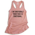 thumbnail image 1 of I'm Emotional? Your Face Is Emotional Tank Top, Ladies Racerback Tank Top, Crazy Girl Tank, Girlfriend Tank, Desert Pink, Small, 1 of 3