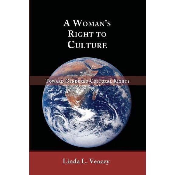 A Woman's Right to Culture: Toward Gendered Cultural Rights, (Paperback)