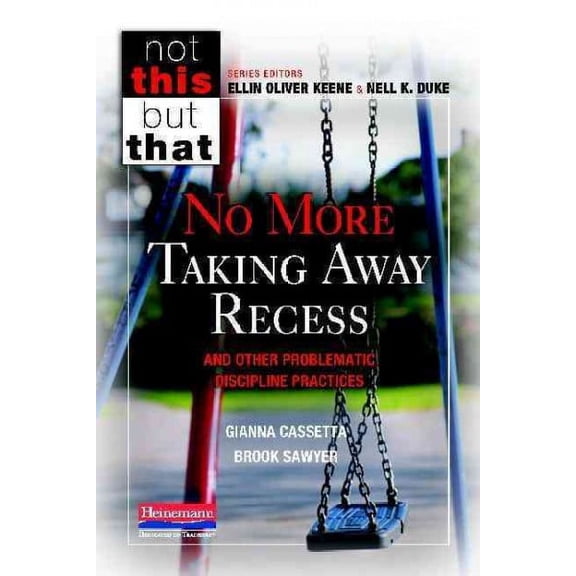 Not This, But That No More Taking Away Recess and Other Problematic Discipline Practices, (Paperback)