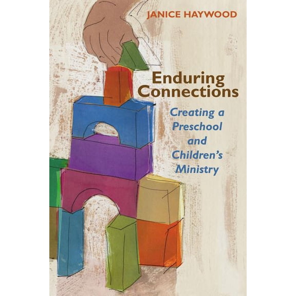 Columbia Partnership Leadership Enduring Connections: Creating a Preschool and Children's Ministry, (Paperback)