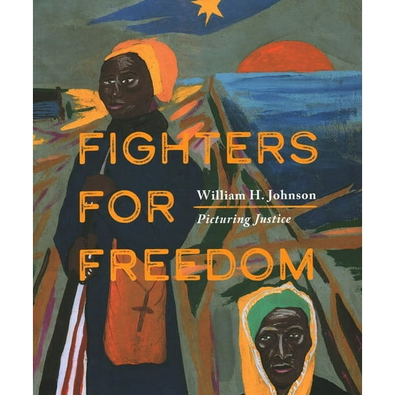 Fighters for Freedom: William H. Johnson Picturing Justice, (Paperback)