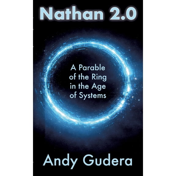 Nathan 2.0: A Parable of the Ring in the Age of Systems, (Paperback)