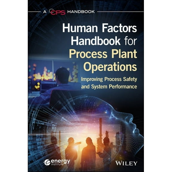 Human Factors Handbook for Process Plant Operations: Improving Process Safety and System Performance (Hardcover)