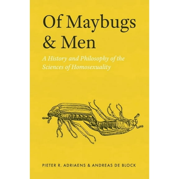 Of Maybugs and Men : A History and Philosophy of the Sciences of Homosexuality (Paperback)