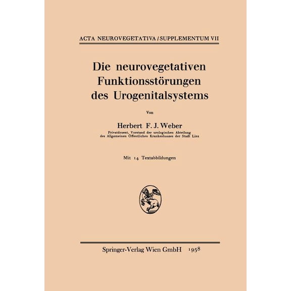 ACTA Neurovegetativa Supplementa Die Neurovegetativen FunktionsstÃ¶rungen Des Urogenitalsystems, Book 7, (Paperback)