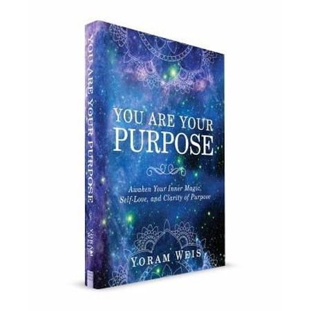 Pre-Owned You Are Your Purpose: Awaken Your Inner Magic Self-Love and Clarity of Purpose (Paperback) 0997049901 9780997049909