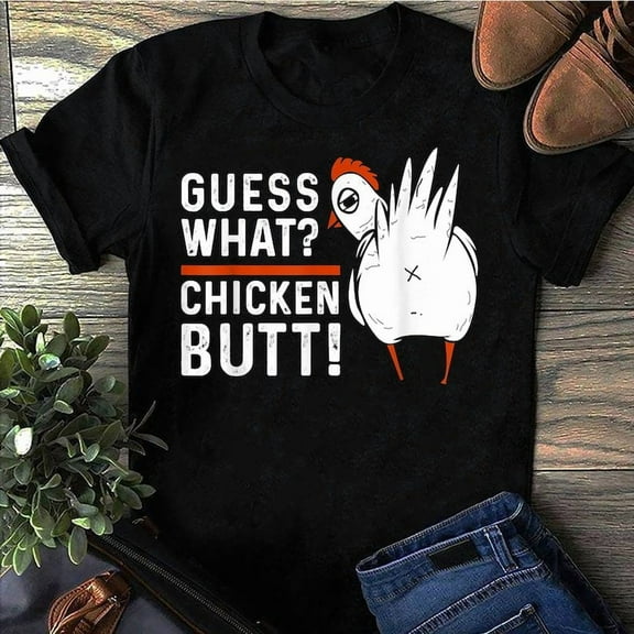 Funny Guess What? Chicken Butt! White Design T-Shirts - Chicken Lover - Funny Chicken Shirt
