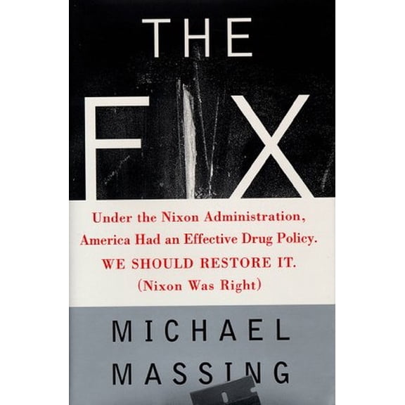 Pre-Owned The FIX: SOLVING THE NATION'S DRUG PROBLEM (Hardcover) 0684809605 9780684809601