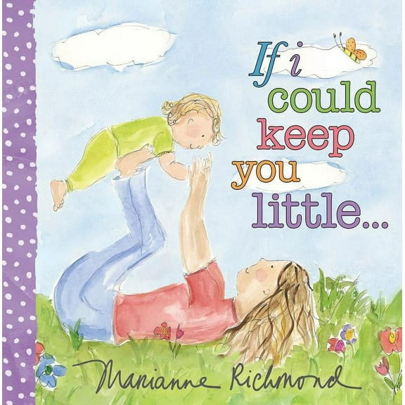 Marianne Richmond If I Could Keep You Little..., Book 0, (Board Book)