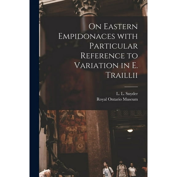 On Eastern Empidonaces With Particular Reference to Variation in E. Traillii, (Paperback)