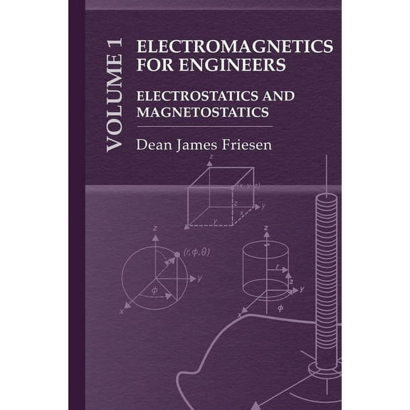 Electromagnetics for Practicing Engineers Vol. 1: Electrostatics and Magnetostatics (Hardcover)