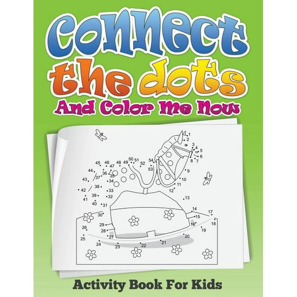 Connect the Dots and Color Me Now (Activity Book for Kids) Walmart