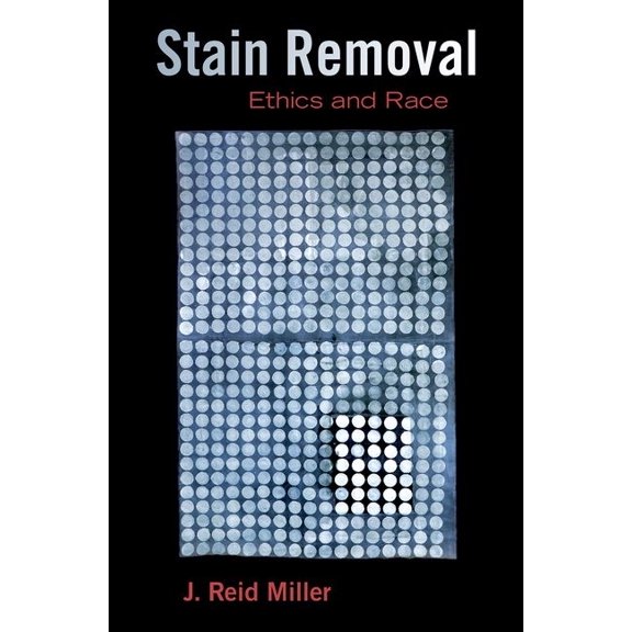 Stain Removal: Ethics and Race, (Hardcover)
