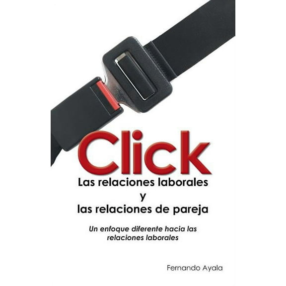 Click: Las relaciones laborales y las relaciones de pareja (Spanish Edition)