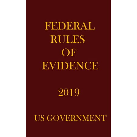 FEDERAL RULES OF EVIDENCE 2019 - eBook (Best Evidence Rule Federal Rules Of Evidence)