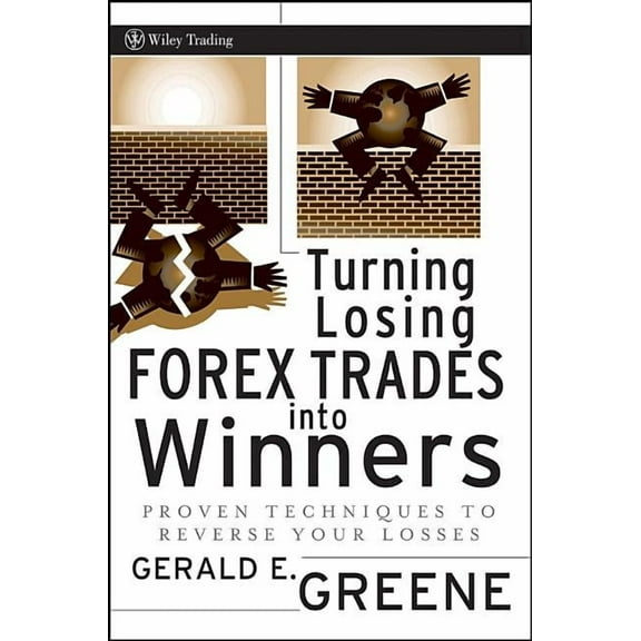 Wiley Trading Turning Losing Forex Trades Into Winners: Proven Techniques to Reverse Your Losses, Book 333, (Hardcover)