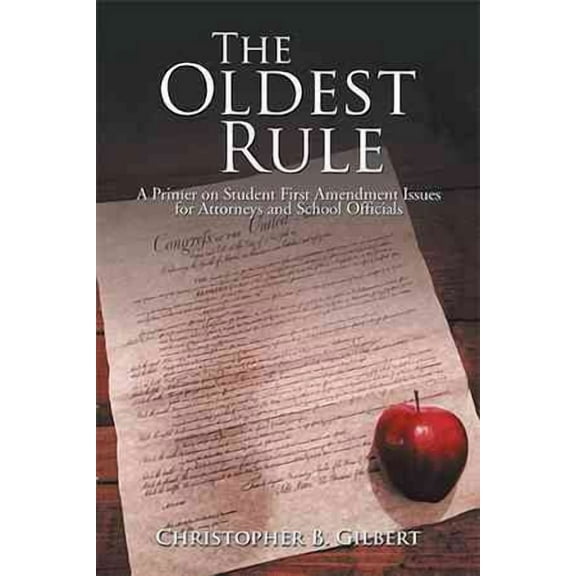 Oldest Rule : A Primer on Student First Amendment Issues for Attorneys and School Officials