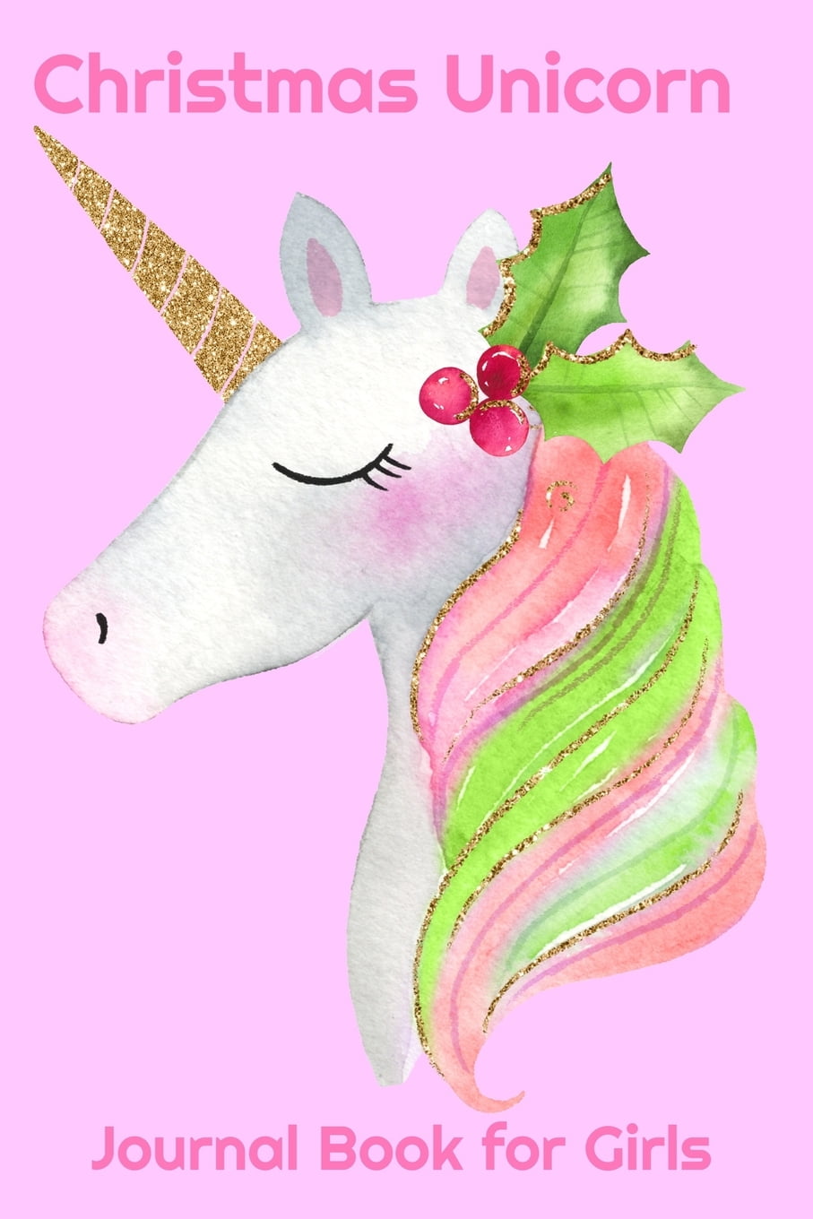 Christmas Unicorn Journal Book For Girls: Pink Rainbow Unicorn Lover