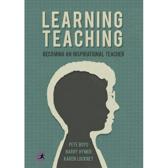 Learning Teaching : Becoming an inspirational teacher (Edition 1) (Paperback)