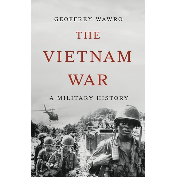 The Vietnam War: A Military History, (Hardcover)
