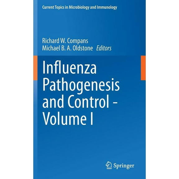Current Topics in Microbiology and Immmu Influenza Pathogenesis and Control - Volume I, Book 385, (Hardcover)