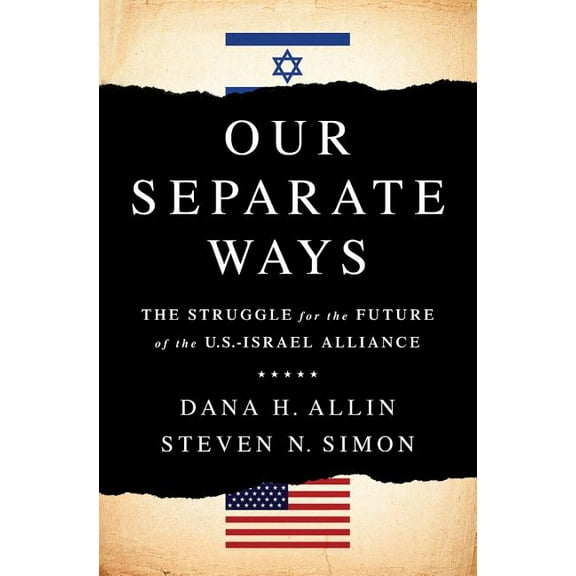 Our Separate Ways: The Struggle for the Future of the U.S.-Israel Alliance, (Hardcover)