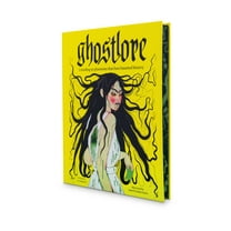 Ghostlore: Unveiling 50 Phantoms That Have Haunted History, (Hardcover)