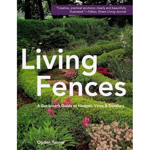Pre-Owned Living Fences: A Gardener's Guide to Hedges, Vines & Espaliers Paperback