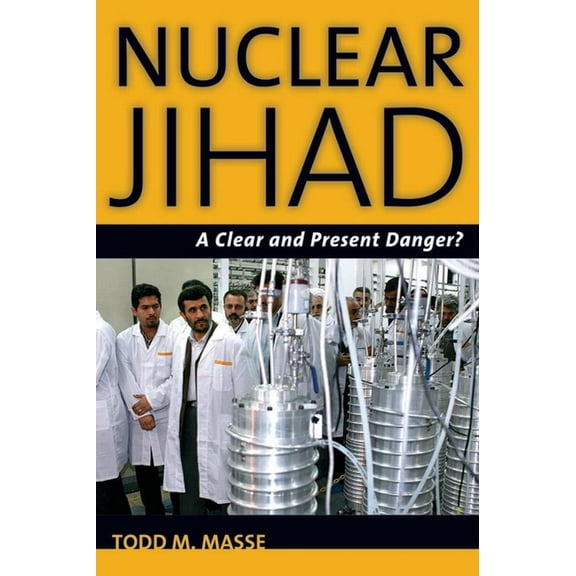Nuclear Jihad: A Clear and Present Danger?, (Hardcover)