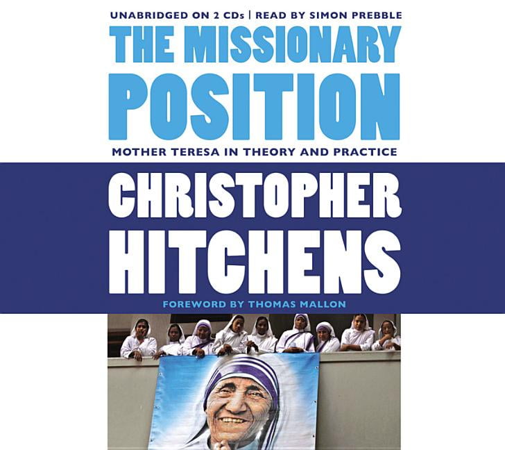 The Missionary Position Mother Teresa In Theory And Practice Walmart Com Walmart Com