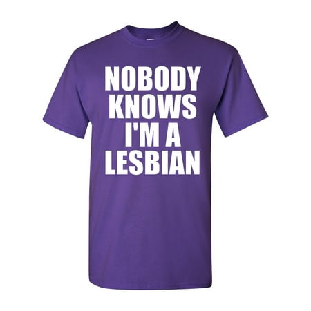 Nobody Knows I'm A Lesbian Adult T-Shirt Tee