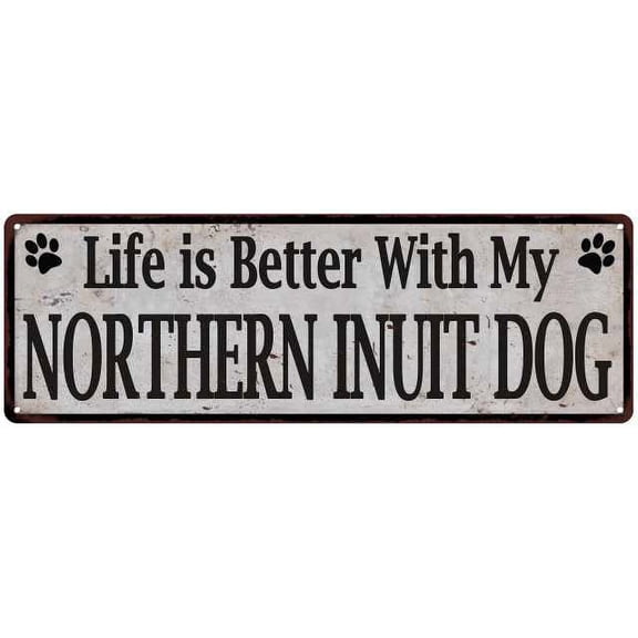 Life is Better with My NORTHERN INUIT DOG Rustic Dog Sign 6x18 Sign 106180060349